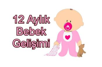 12 Aylık Bebek Gelişimi: Ne Gibi Değişiklikler Olur?