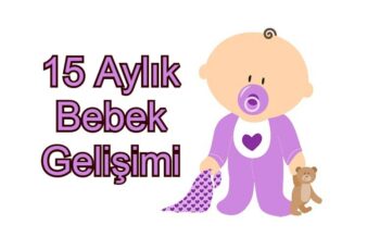 15 Aylık Bebek Gelişimi: Ne Gibi Değişiklikler Olur?