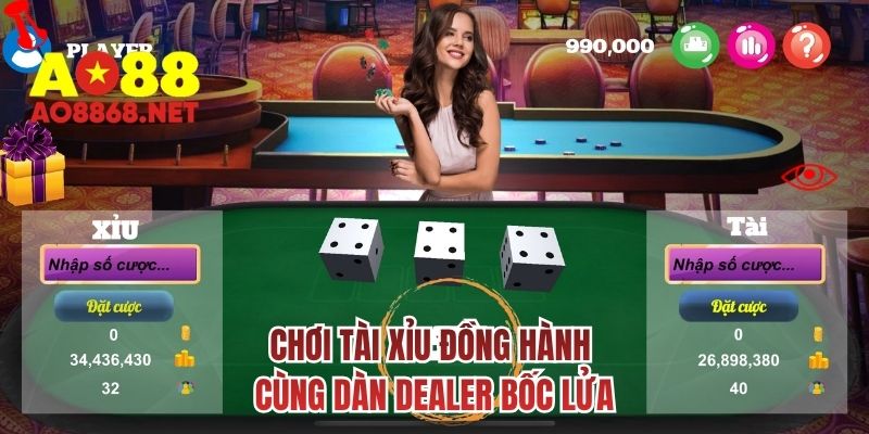 Chơi tài xỉu đồng hành cùng dàn dealer bốc lửa