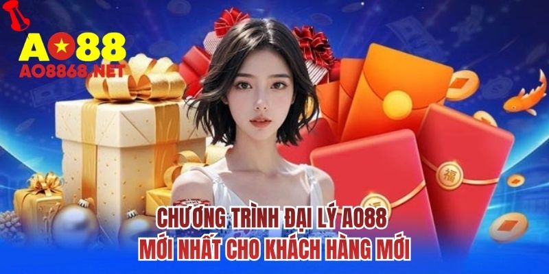 Chương trình đại lý AO88 mới nhất cho khách hàng mới