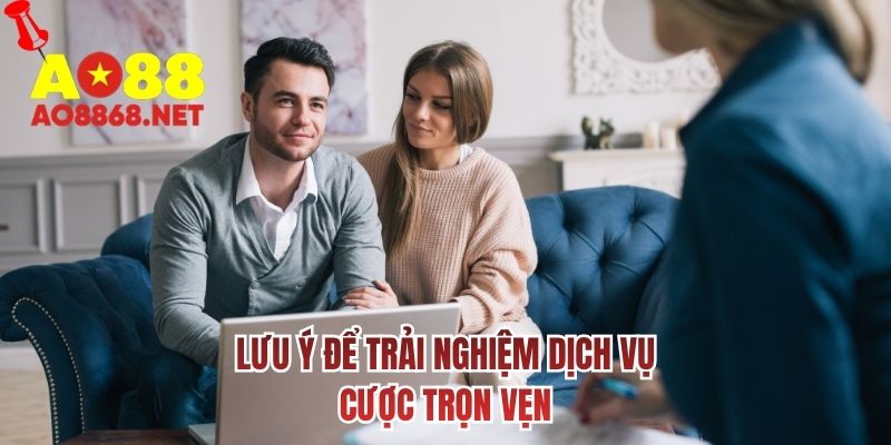 Lưu ý để trải nghiệm dịch vụ cược trọn vẹn