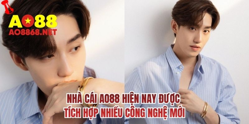 Nhà cái AO88 hiện nay được tích hợp nhiều công nghệ mới