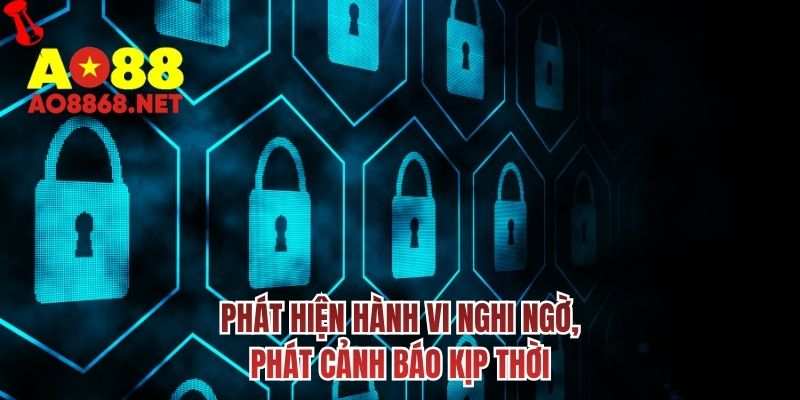 Phát hiện hành vi nghi ngờ, phát cảnh báo kịp thời