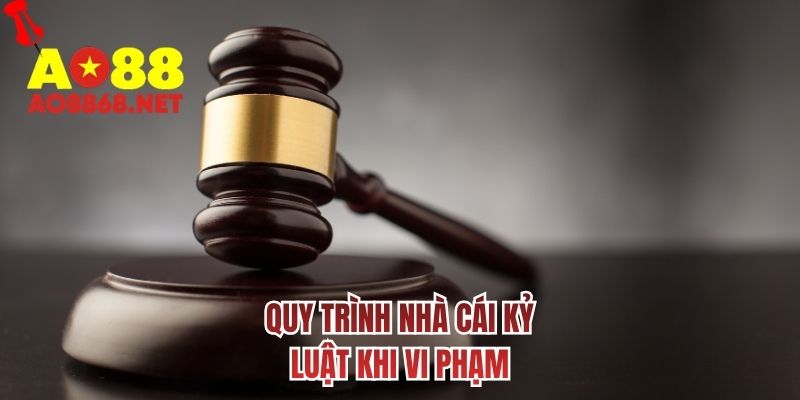 Quy trình nhà cái kỷ luật khi vi phạm