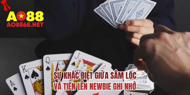 Sự khác biệt giữa sâm lốc và tiến lên newbie ghi nhớ