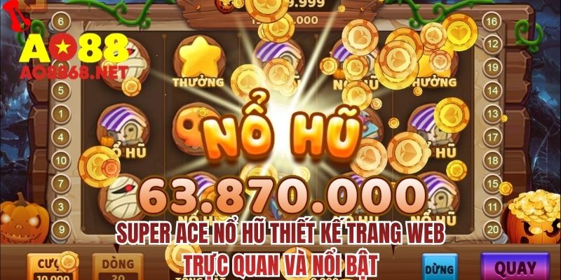 Super ace nổ hũ thiết kế trang web trực quan và nổi bật