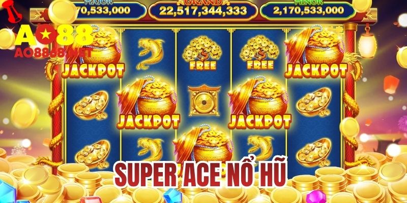 Super ace nổ hũ