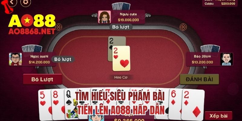 Tìm hiểu siêu phẩm bài tiến lên AO88 hấp dẫn