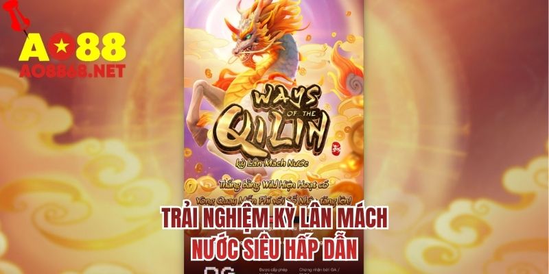 Trải nghiệm kỳ lân mách nước siêu hấp dẫn